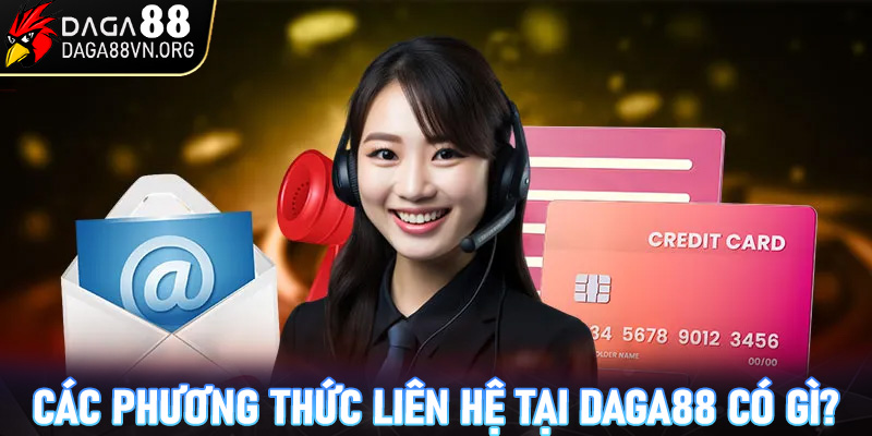 Các phương thức liên hệ tại Daga88 có gì?