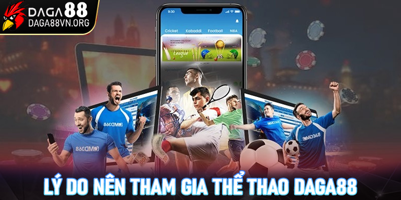 Lý do nên tham gia cá cược thể thao tại daga88