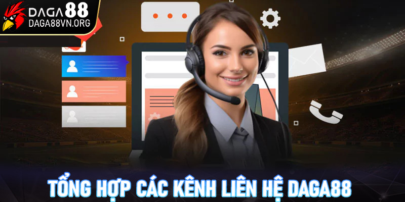 Tổng hợp các kênh liên hệ chính thức của Daga88