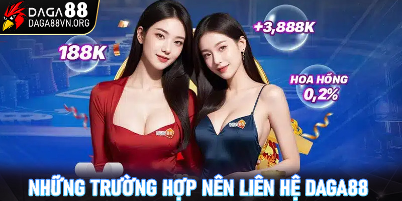 Những trường hợp người chơi nên liên hệ Daga88 ngay lập tức