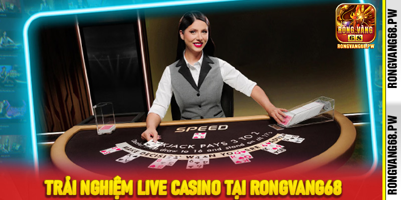 Trải Nghiệm Live Casino Tại RongVang68 - Thế Giới Cá Cược Trực Tuyến Đỉnh Cao