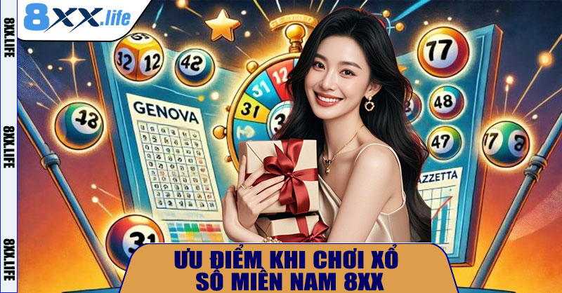 Ưu Điểm Khi Chơi Xổ Số Miền Nam 8XX